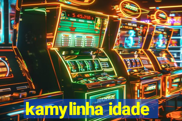 kamylinha idade